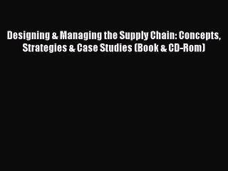 Download Designing & Managing the Supply Chain: Concepts Strategies & Case Studies (Book &