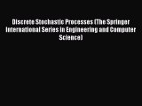 Read Discrete Stochastic Processes (The Springer International Series in Engineering and Computer