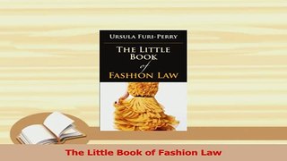 Read  The Little Book of Fashion Law Ebook Free