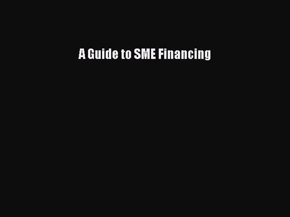 Read A Guide to SME Financing Ebook Free