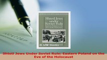 PDF  Shtetl Jews Under Soviet Rule Eastern Poland on the Eve of the Holocaust Download Online