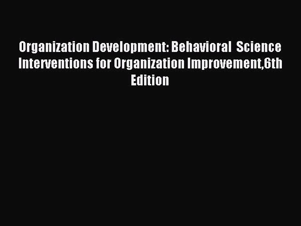 Read Organization Development: Behavioral  Science Interventions for Organization Improvement6th
