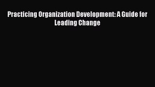 Download Practicing Organization Development: A Guide for Leading Change PDF Free