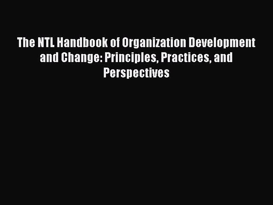 Read The NTL Handbook of Organization Development and Change: Principles Practices and Perspectives