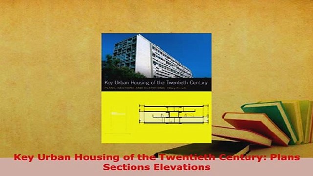 PDF Key Urban Housing of the Twentieth Century Plans Sections Elevations Ebook