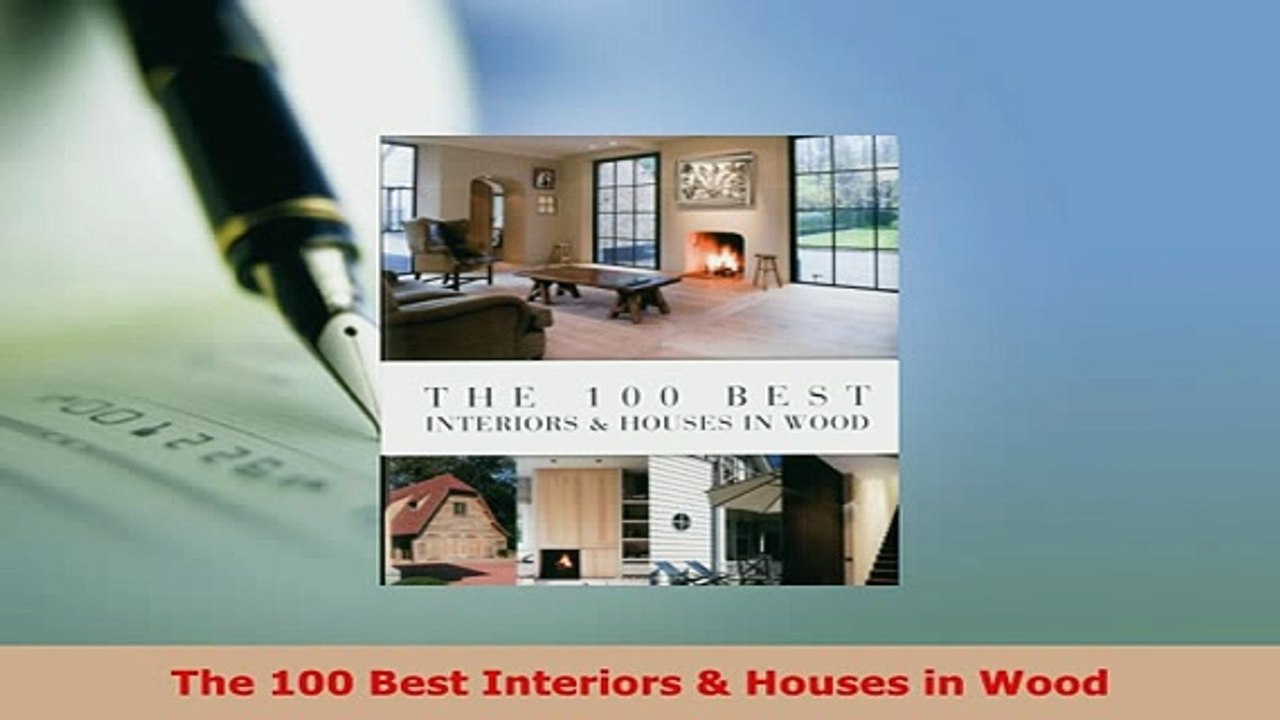 Download  The 100 Best Interiors  Houses in Wood Read Full Ebook