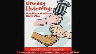 Uneasy Listening Pacifica Radios Civil War