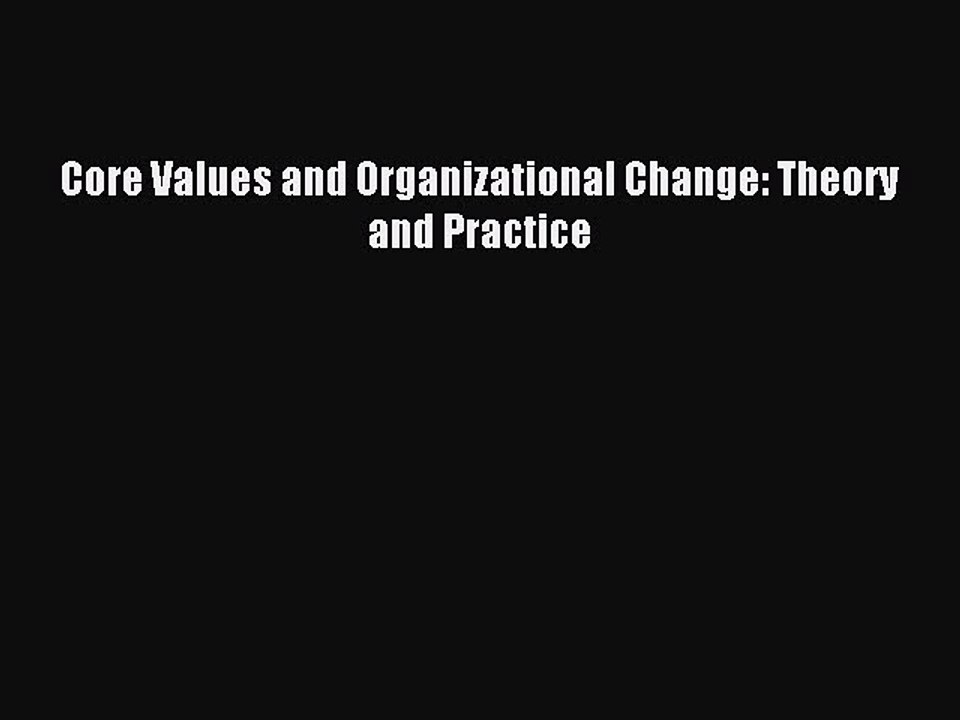 Read Core Values and Organizational Change: Theory and Practice Ebook Free