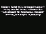 Read Insecurity Box Set: Overcome Insecure Behavior by Learning about Self Respect Self Love