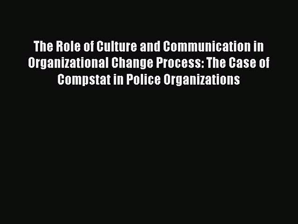 Download The Role of Culture and Communication in Organizational Change Process: The Case of