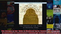 Read  The Shrines of the Alids in Medieval Syria Sunnis Shiis and the Architecture of  Full EBook