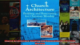 Read  Church Architecture Building and Renovating for Christian Worship  Full EBook