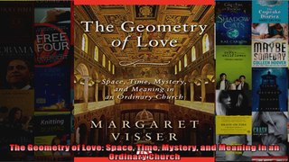 Read  The Geometry of Love Space Time Mystery and Meaning in an Ordinary Church  Full EBook