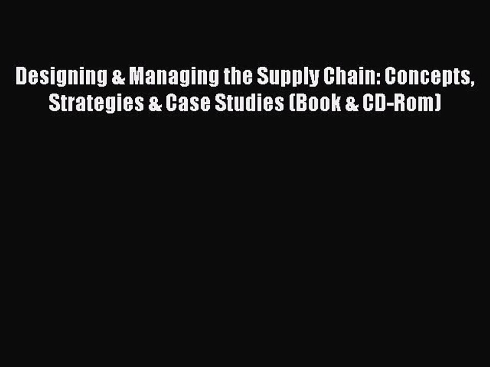 Read Designing & Managing the Supply Chain: Concepts Strategies & Case Studies (Book & CD-Rom)