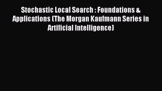 Read Stochastic Local Search : Foundations & Applications (The Morgan Kaufmann Series in Artificial