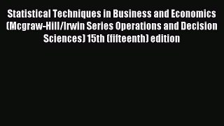 Read Statistical Techniques in Business and Economics (Mcgraw-Hill/Irwin Series Operations