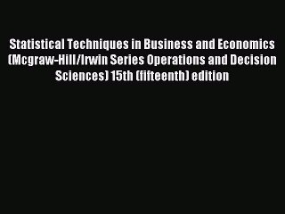 Read Statistical Techniques in Business and Economics (Mcgraw-Hill/Irwin Series Operations