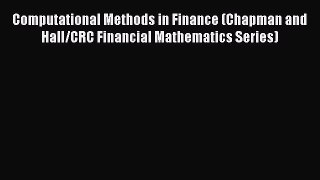 Read Computational Methods in Finance (Chapman and Hall/CRC Financial Mathematics Series) Ebook