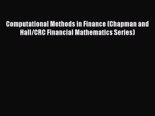 Download Video: Read Computational Methods in Finance (Chapman and Hall/CRC Financial Mathematics Series) Ebook