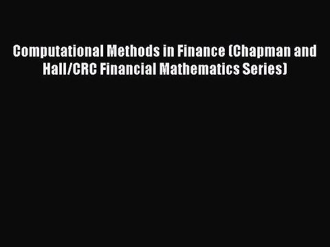 Read Computational Methods in Finance (Chapman and Hall/CRC Financial Mathematics Series) Ebook
