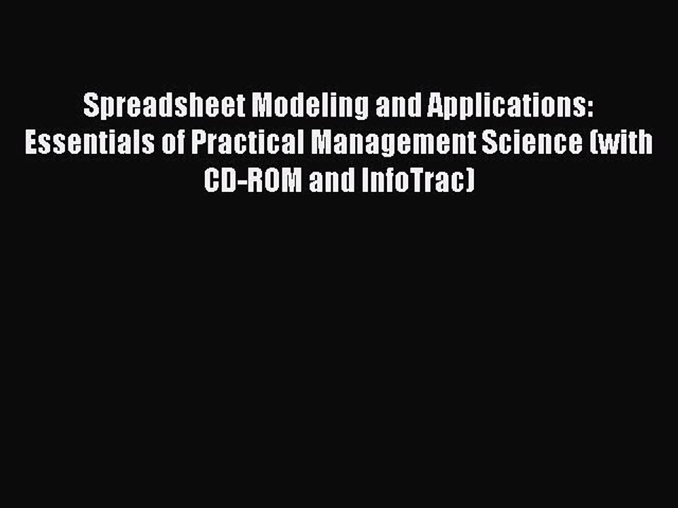 Read Spreadsheet Modeling and Applications: Essentials of Practical Management Science (with