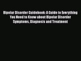 Read Bipolar Disorder Guidebook: A Guide to Everything You Need to Know about Bipolar Disorder