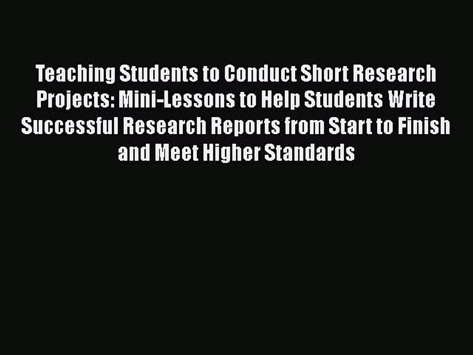[PDF] Teaching Students to Conduct Short Research Projects: Mini-Lessons to Help Students Write