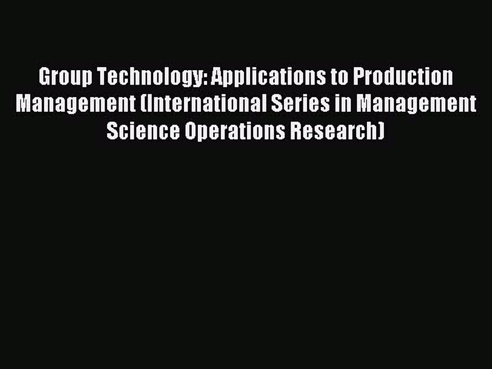 Read Group Technology: Applications to Production Management (International Series in Management