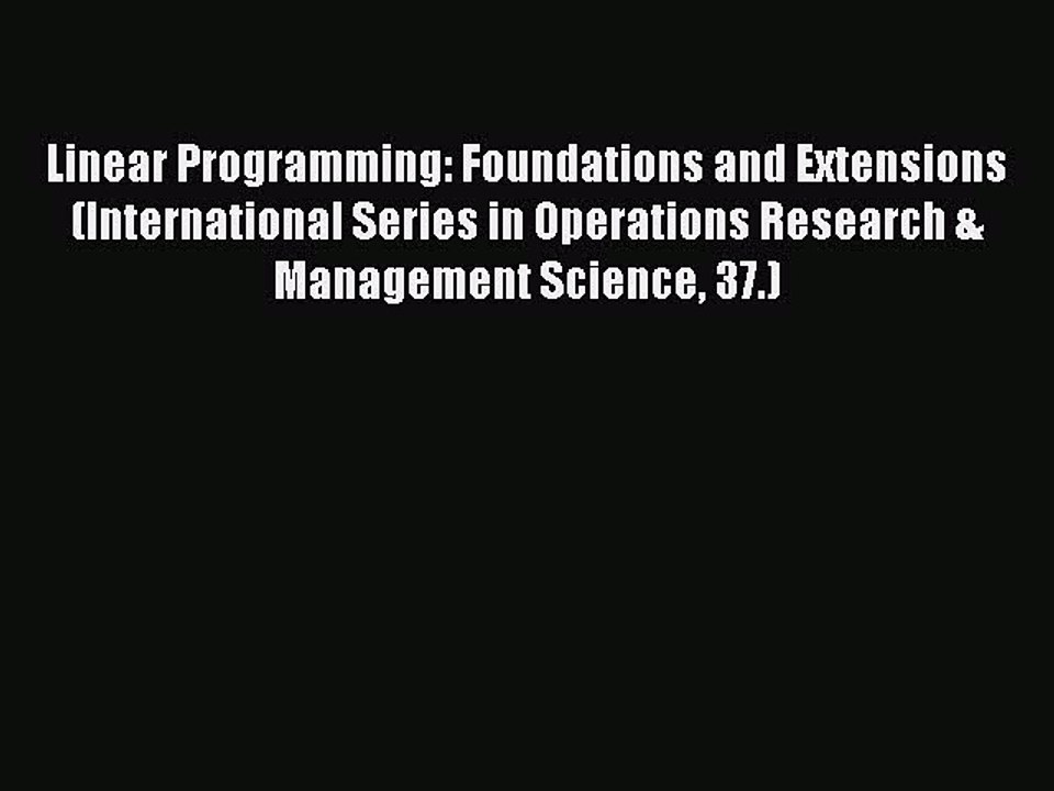 Read Linear Programming: Foundations and Extensions (International Series in Operations Research