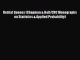 Download Retrial Queues (Chapman & Hall/CRC Monographs on Statistics & Applied Probability)