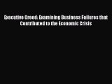 Read Executive Greed: Examining Business Failures that Contributed to the Economic Crisis Ebook