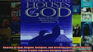 Read  Houses of God Region Religion and Architecture in the United States Public Express  Full EBook