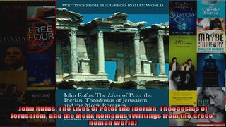 Read  John Rufus The Lives of Peter the Iberian Theodosius of Jerusalem and the Monk Romanus  Full EBook