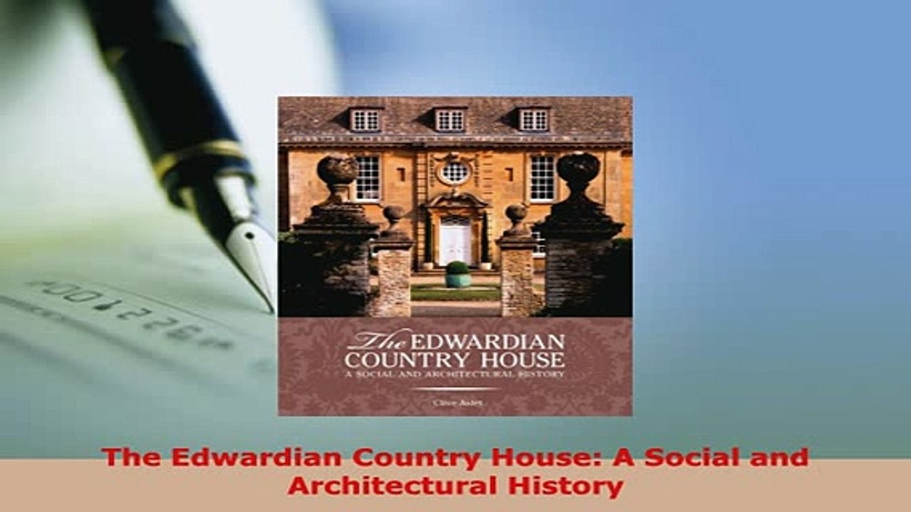 Download  The Edwardian Country House A Social and Architectural History Download Full Ebook