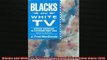 READ book  Blacks and White TV African Americans in Television Since 1948  FREE BOOOK ONLINE
