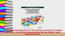 PDF  Emerging Pedagogies in the Networked Knowledge Society Practices Integrating Social Media Download Full Ebook