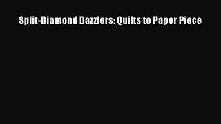 Read Split-Diamond Dazzlers: Quilts to Paper Piece Ebook Free
