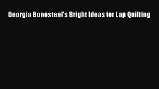 Download Georgia Bonesteel's Bright Ideas for Lap Quilting PDF Free