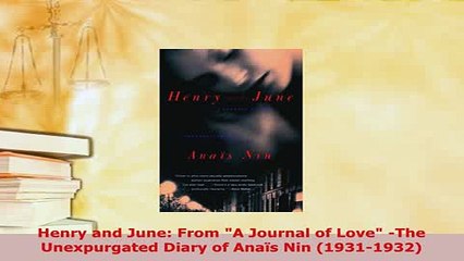 Download  Henry and June From A Journal of Love The Unexpurgated Diary of Anaïs Nin 19311932 Read Online