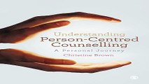 Download Understanding Person Centred Counselling  A Personal Journey