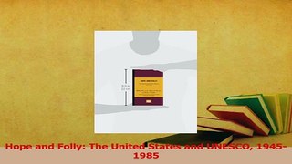 Read  Hope and Folly The United States and UNESCO 19451985 Ebook Free