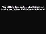 Read Time-of-Flight Cameras: Principles Methods and Applications (SpringerBriefs in Computer