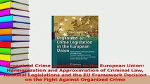 Download  Organized Crime Legislation in the European Union Harmonization and Approximation of PDF Online