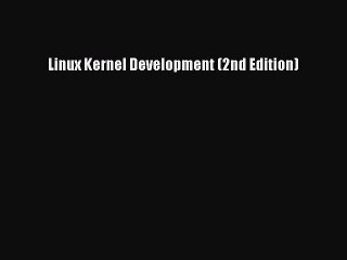 Download Linux Kernel Development (2nd Edition) PDF Online