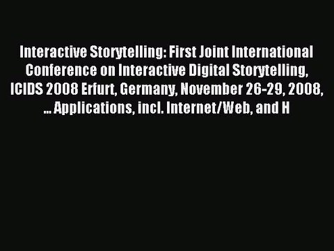 Read Interactive Storytelling: First Joint International Conference on Interactive Digital