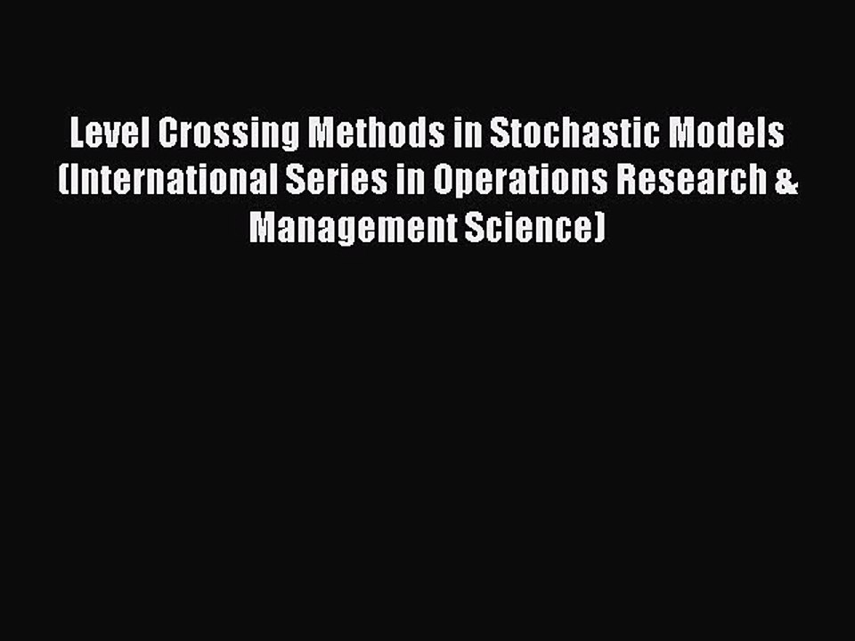 Read Level Crossing Methods in Stochastic Models (International Series in Operations Research
