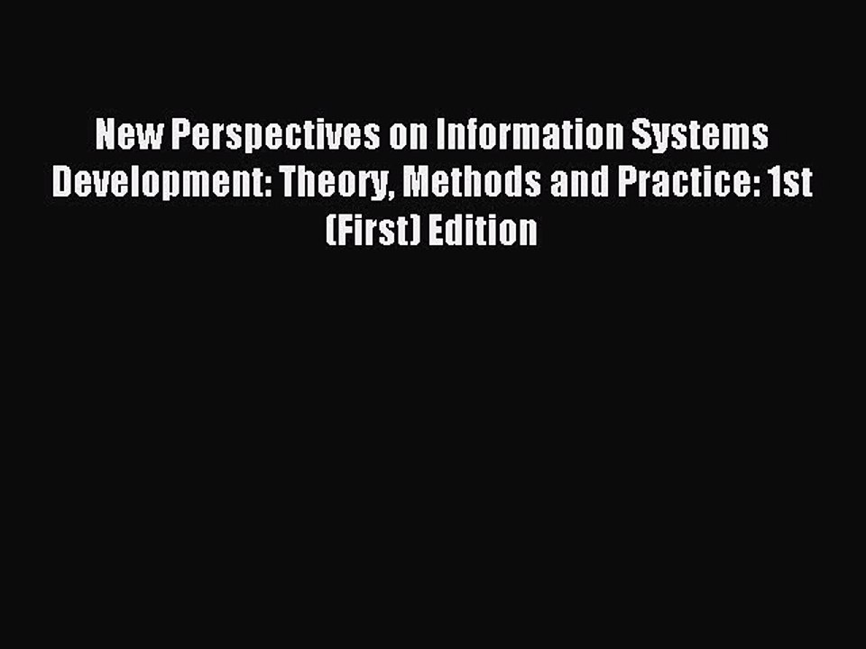 Read New Perspectives on Information Systems Development: Theory Methods and Practice: 1st