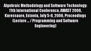 Read Algebraic Methodology and Software Technology: 11th International Conference AMAST 2006