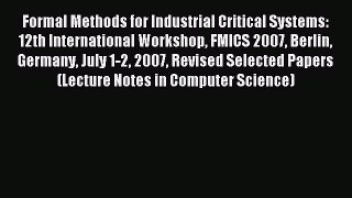 Read Formal Methods for Industrial Critical Systems: 12th International Workshop FMICS 2007