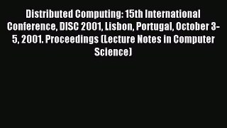 Read Distributed Computing: 15th International Conference DISC 2001 Lisbon Portugal October